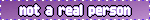 'not a real person,' purple backgroound